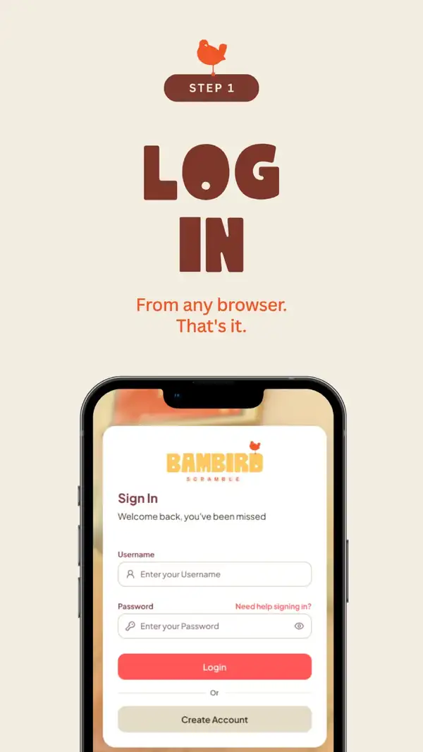 Step 1 - Log In From any browser. That's it.